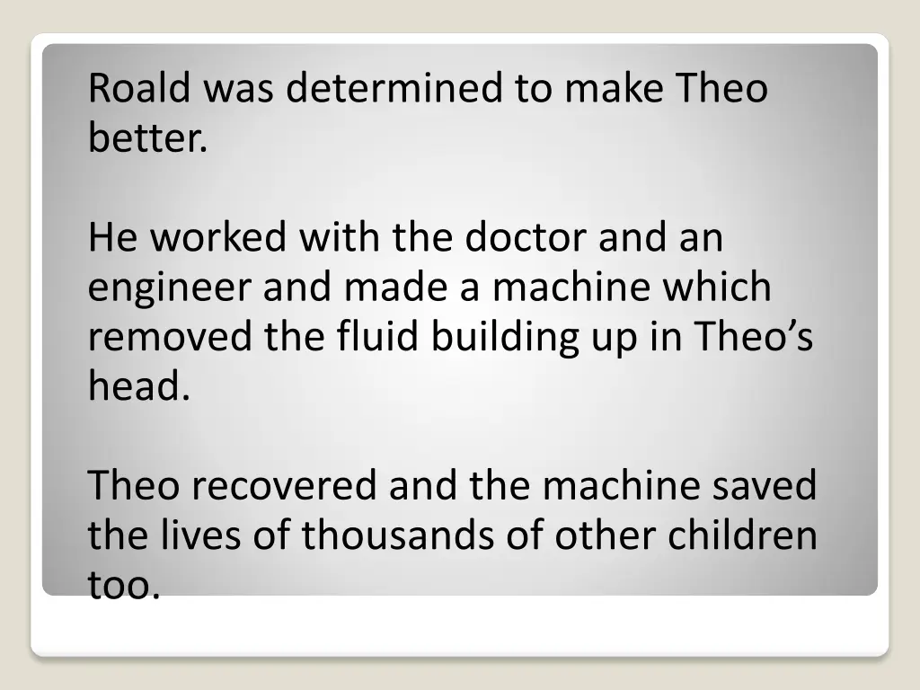 roald was determined to make theo better