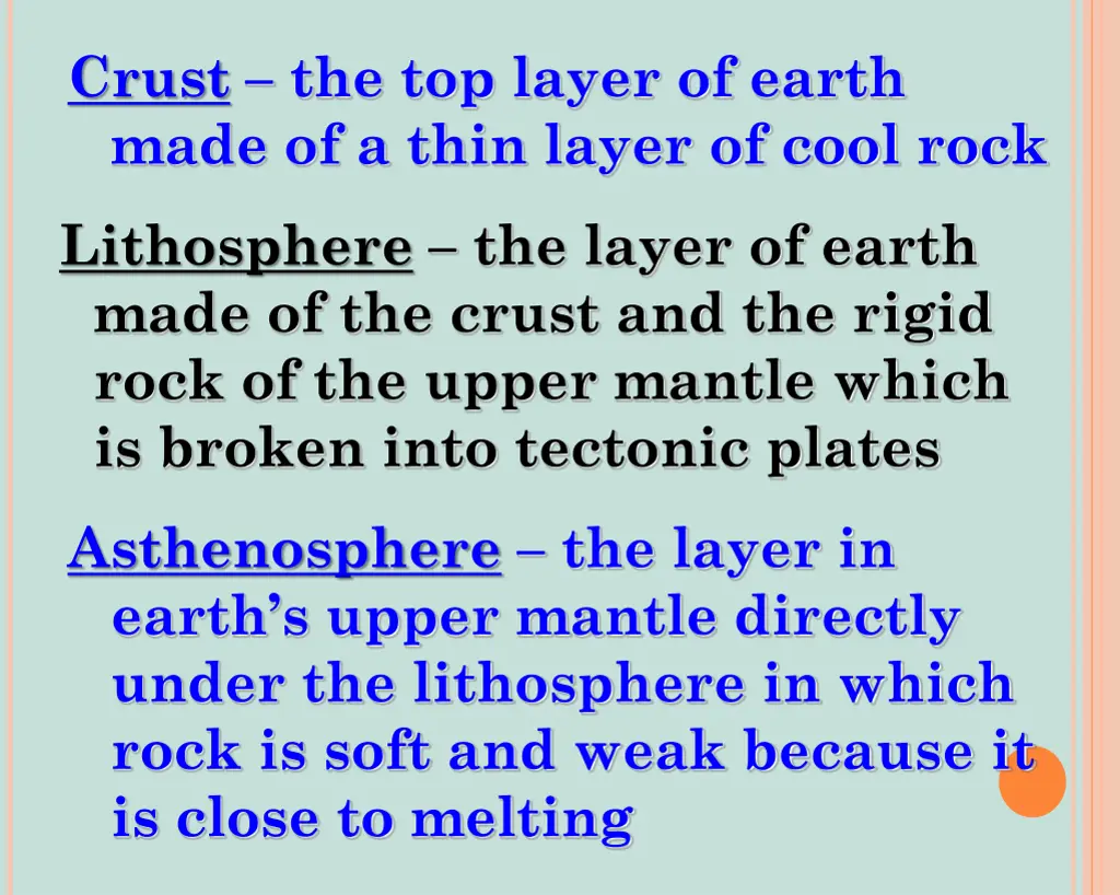 crust the top layer of earth made of a thin layer