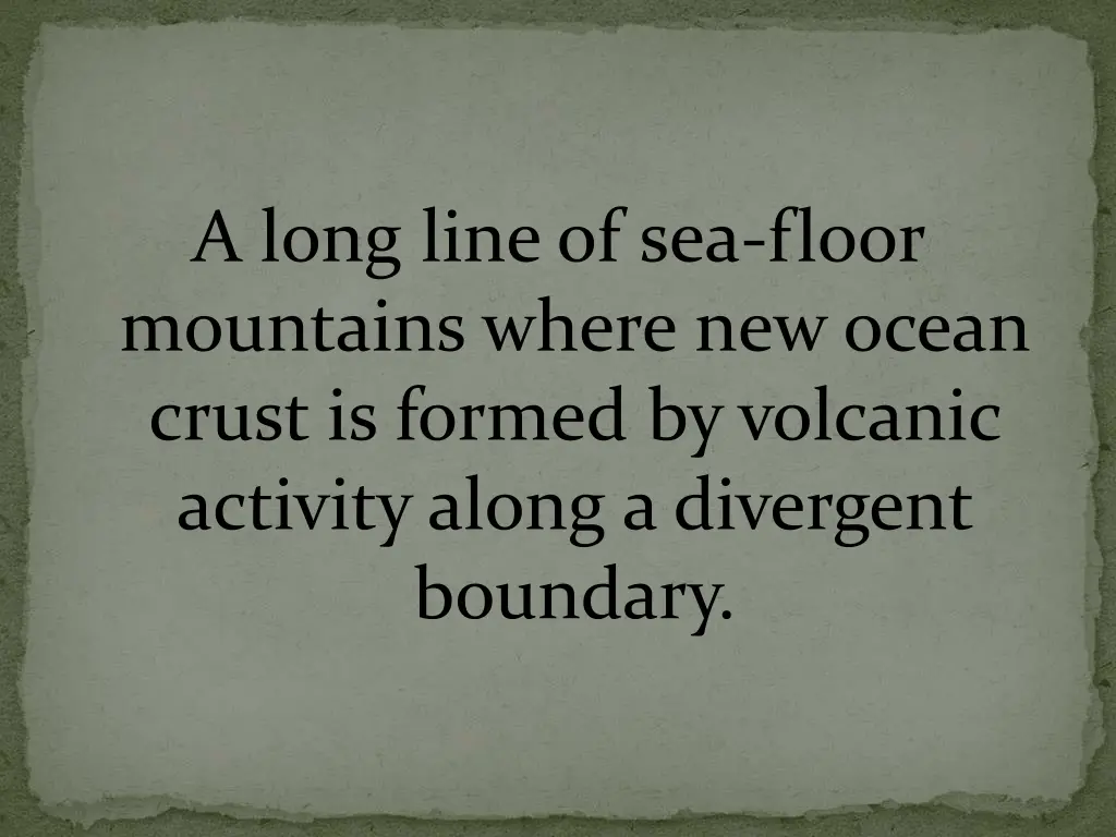 a long line of sea floor mountains where