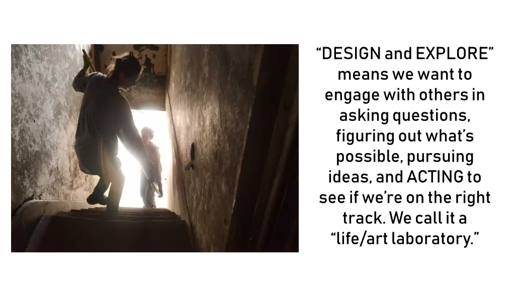 design and explore means we want to engage with