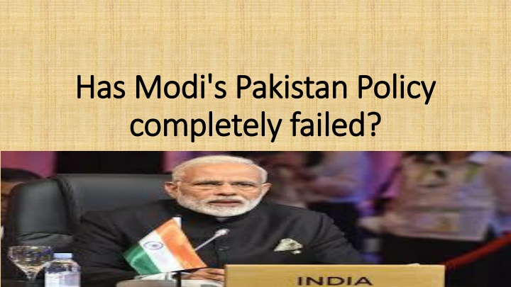 has modi s pakistan policy has modi s pakistan