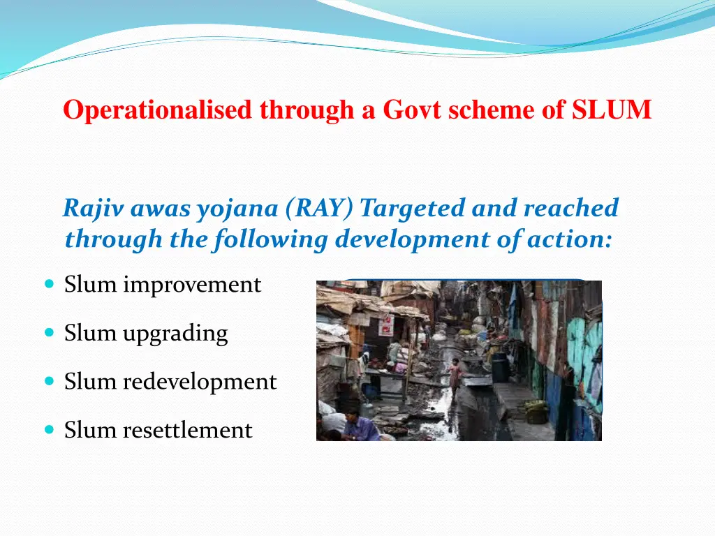 operationalised through a govt scheme of slum