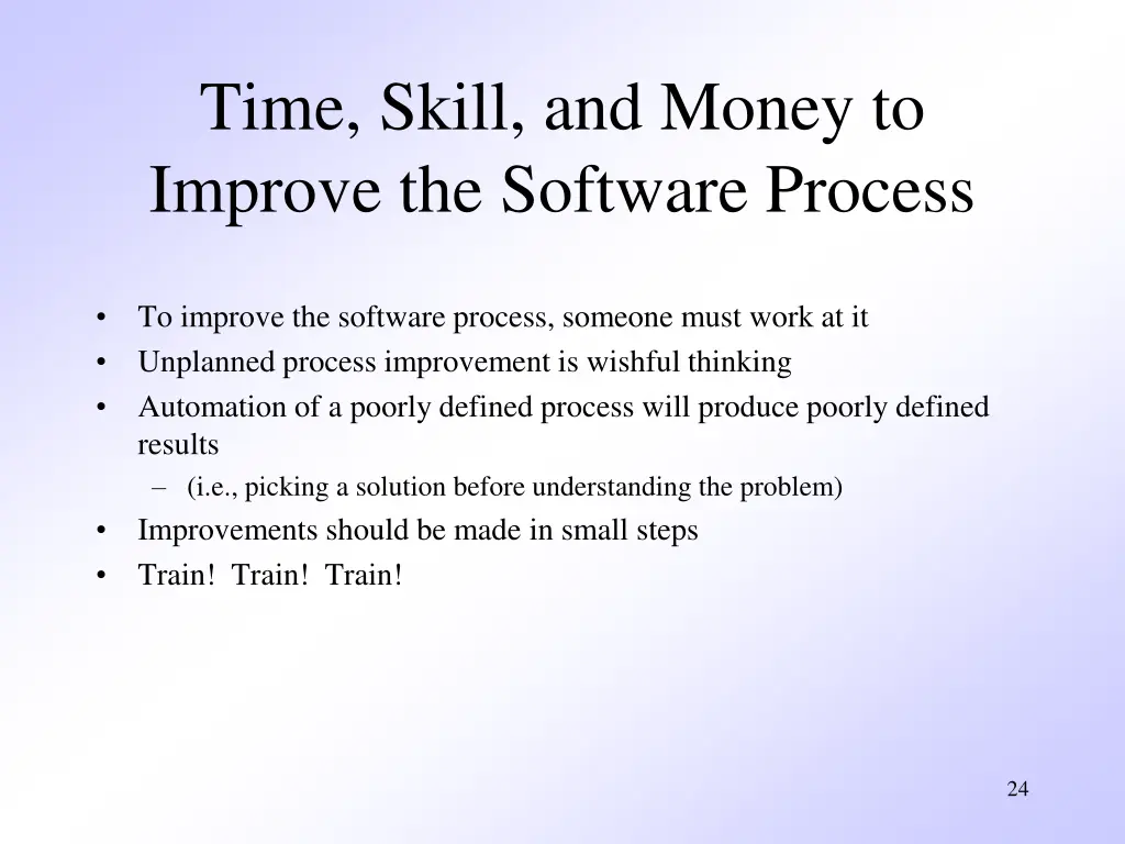 time skill and money to improve the software