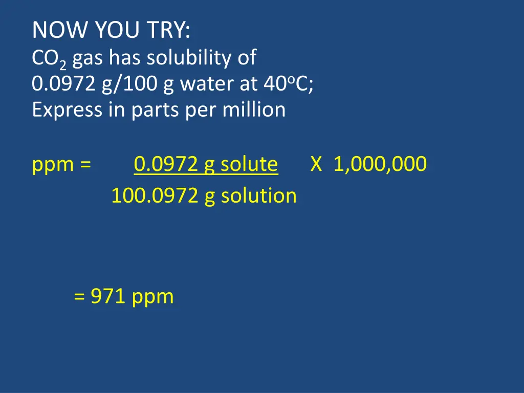 now you try co 2 gas has solubility of 0 0972