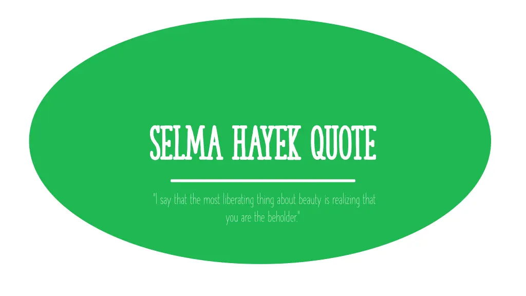 selma hayek quote selma hayek quote