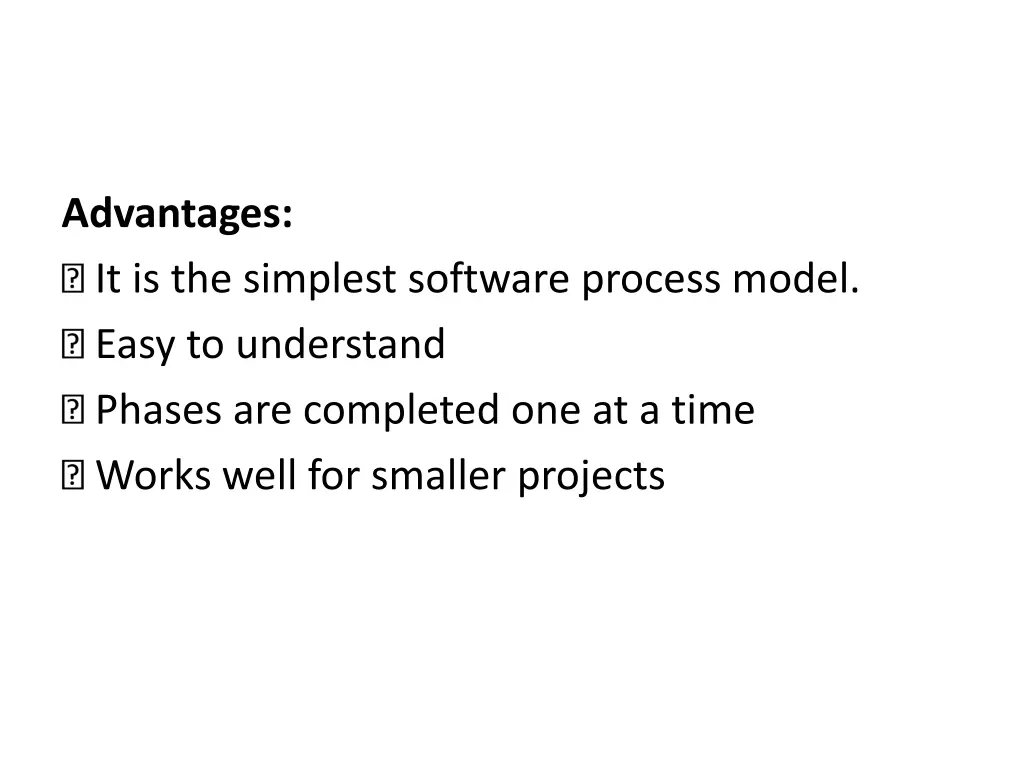 advantages it is the simplest software process