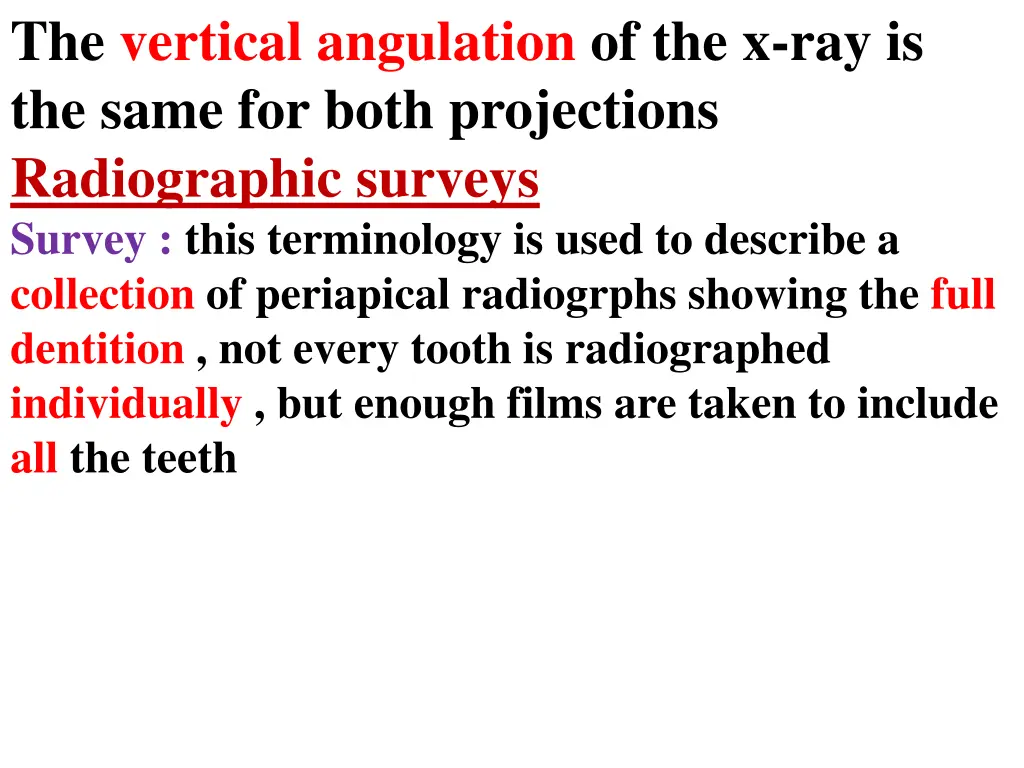 the vertical angulation of the x ray is the same