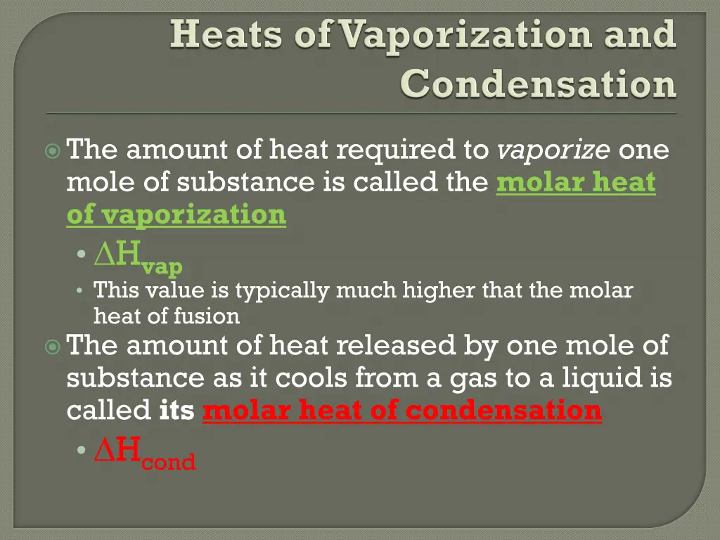 the amount of heat required to vaporize one mole