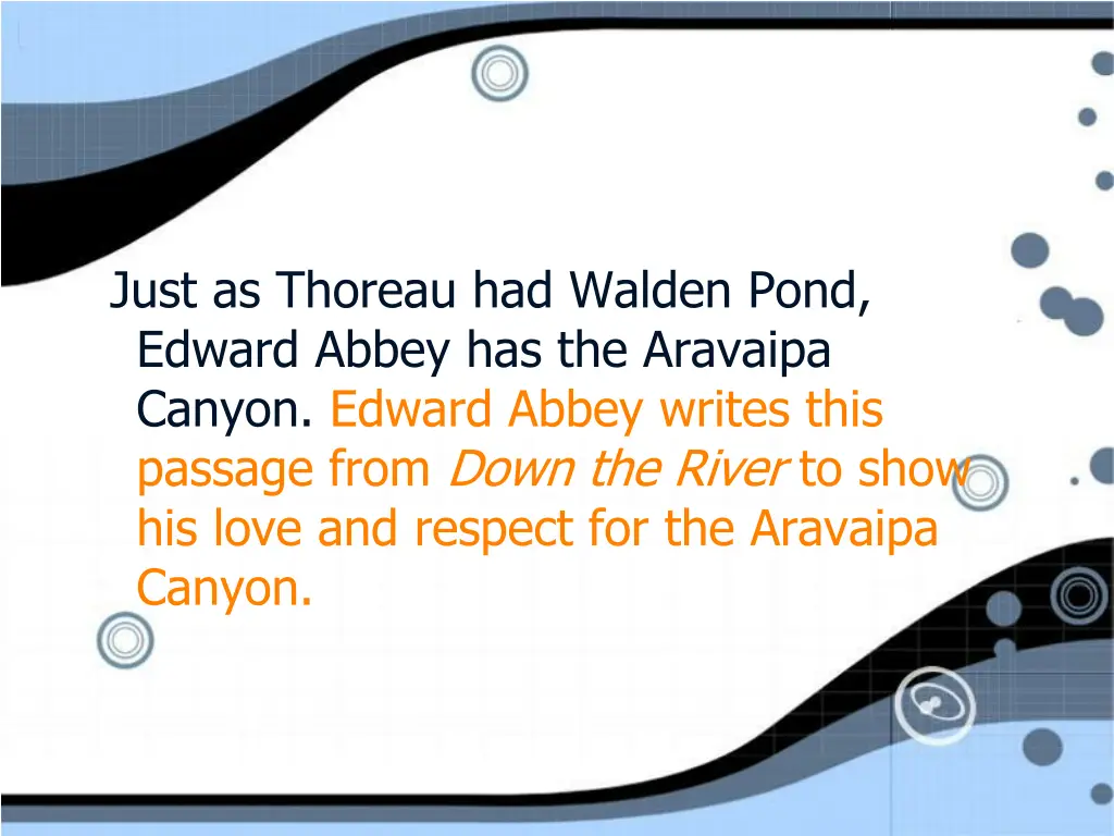 just as thoreau had walden pond edward abbey