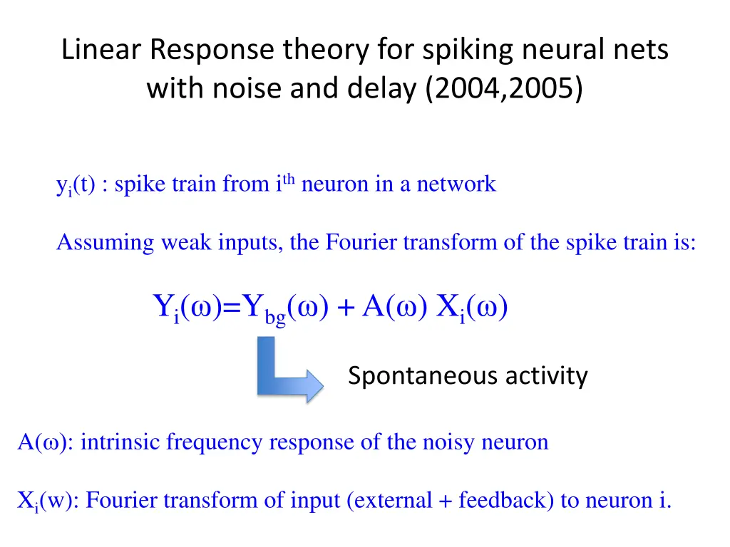 linear response theory for spiking neural nets 1