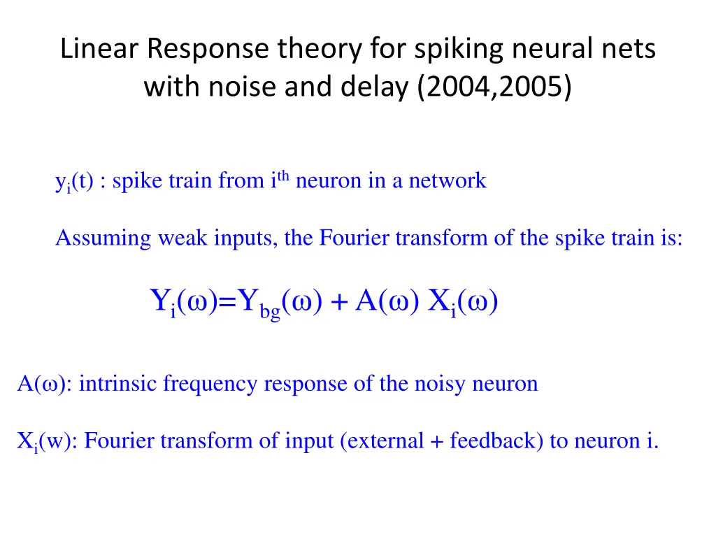 linear response theory for spiking neural nets