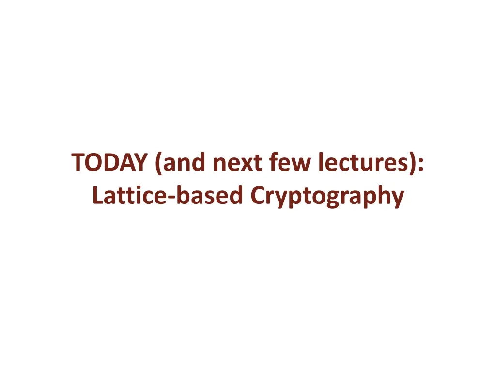 today and next few lectures lattice based