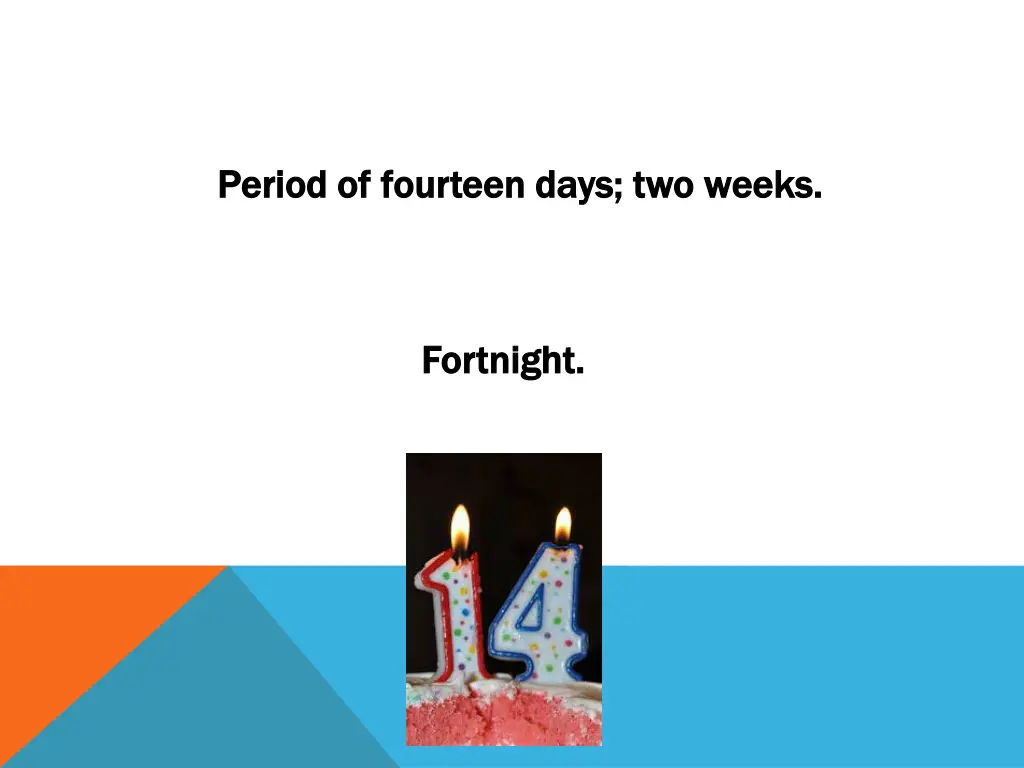 period of fourteen days two weeks period