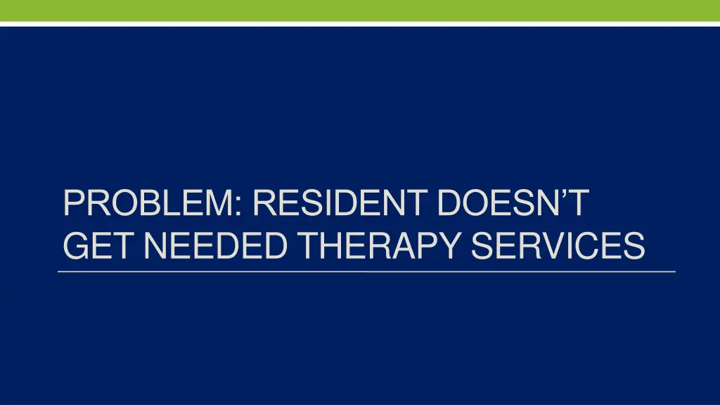 problem resident doesn t get needed therapy