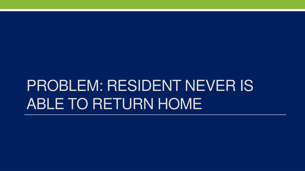 problem resident never is able to return home