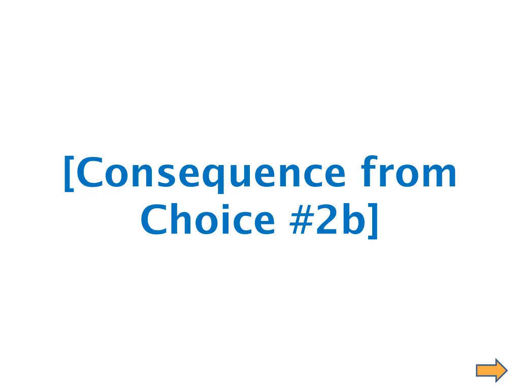 consequence from choice 2b