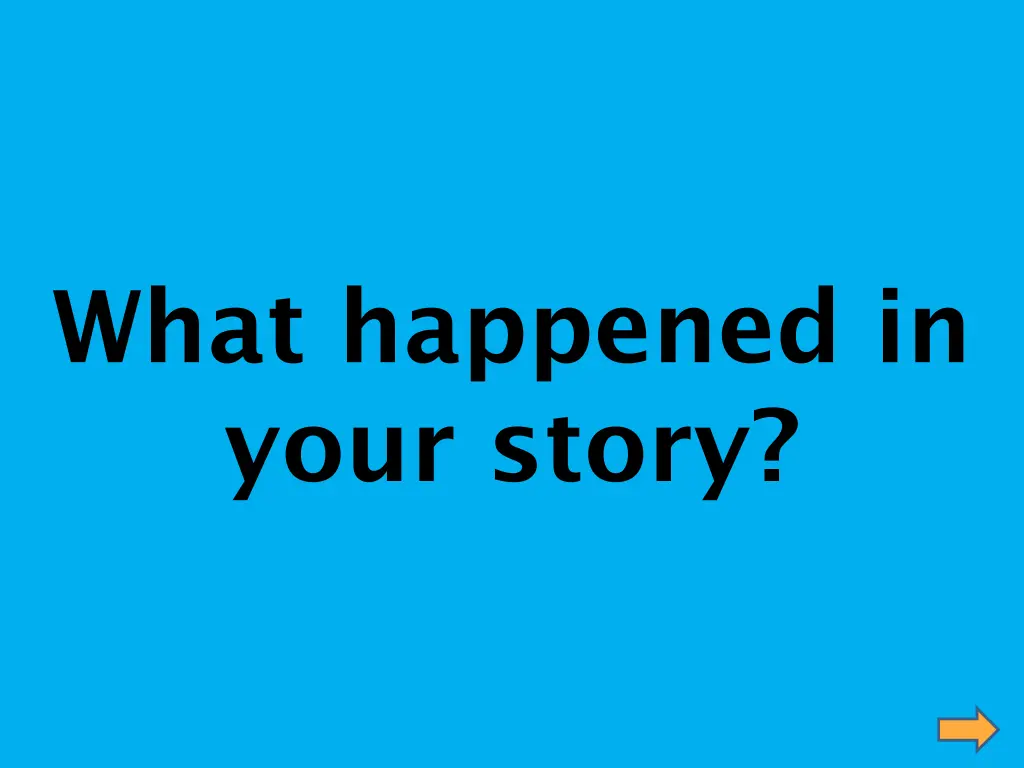 what happened in your story