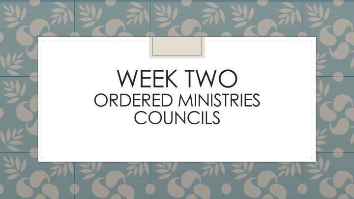 week two ordered ministries councils