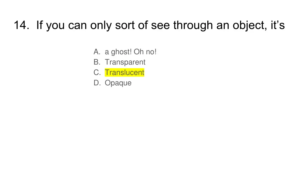 14 if you can only sort of see through an object 1