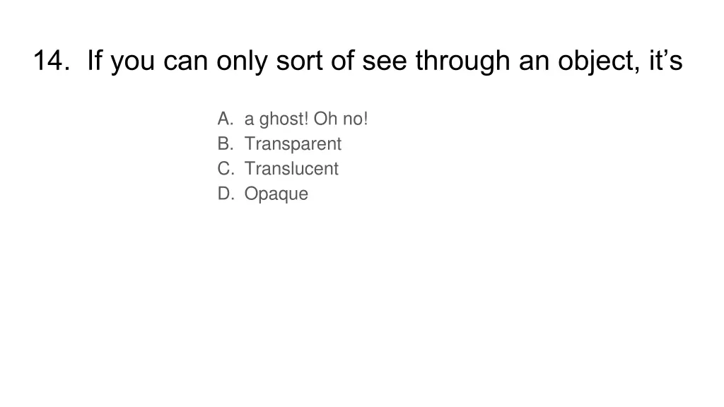 14 if you can only sort of see through an object