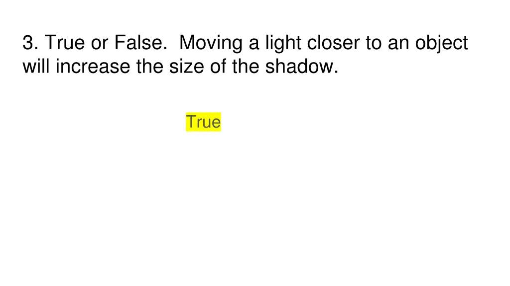 3 true or false moving a light closer 1