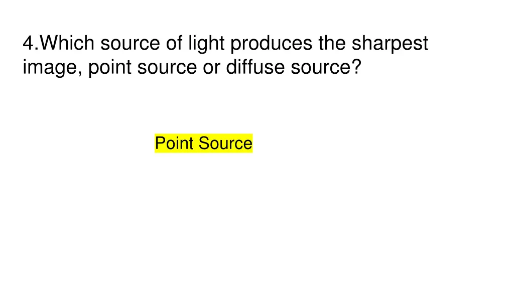 4 which source of light produces the sharpest 1