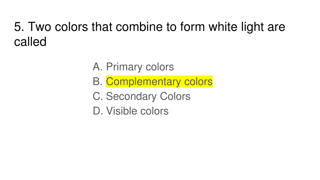 5 two colors that combine to form white light 1