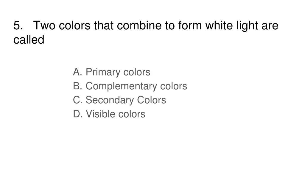 5 two colors that combine to form white light