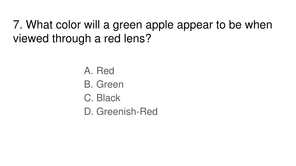 7 what color will a green apple appear to be when