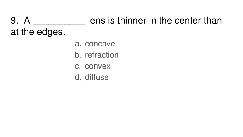 9 a lens is thinner in the center than