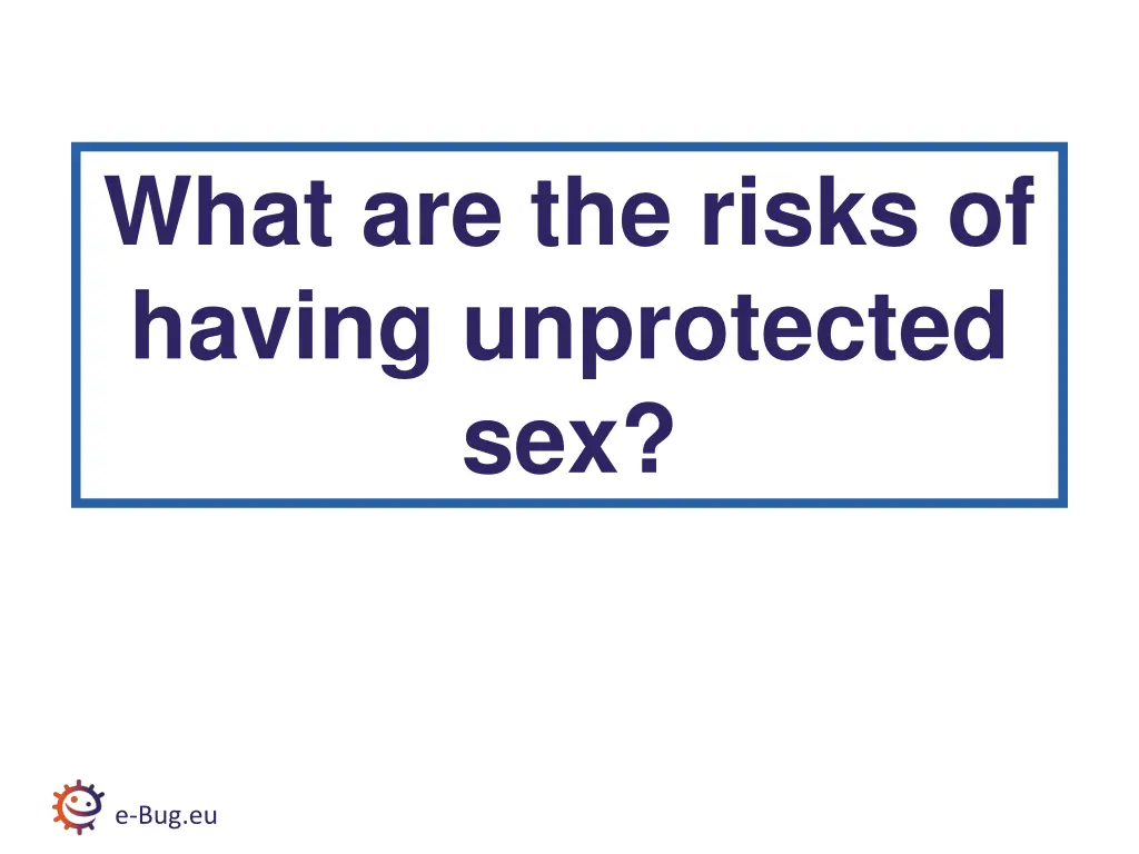 what are the risks of having unprotected sex