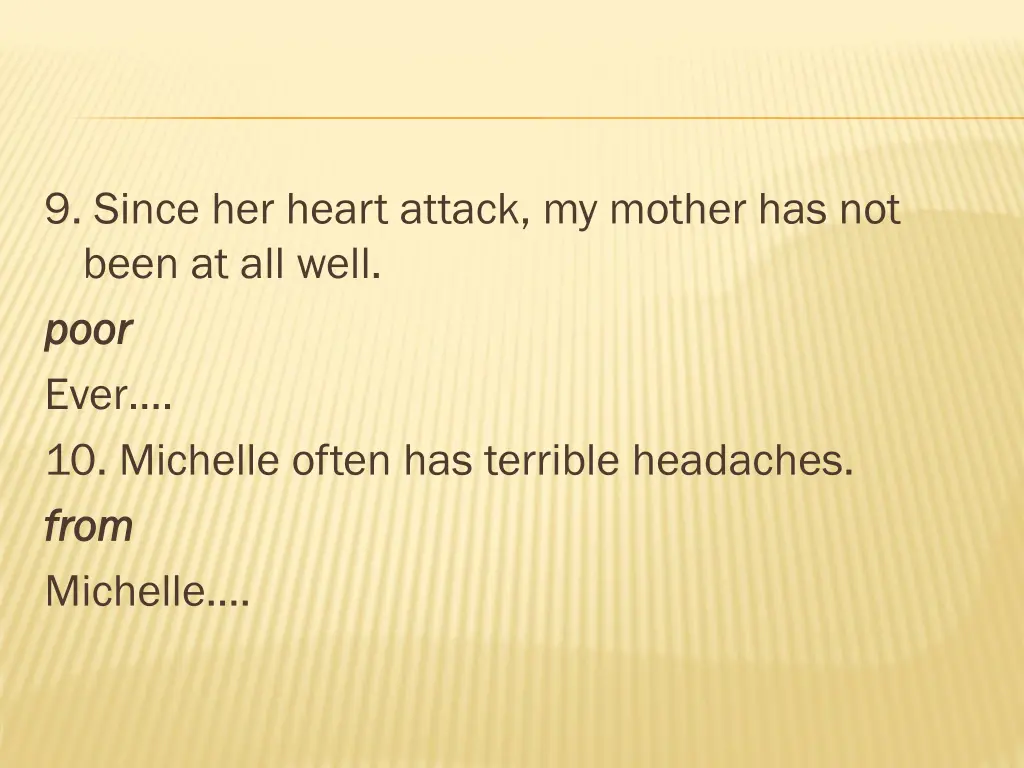 9 since her heart attack my mother has not been