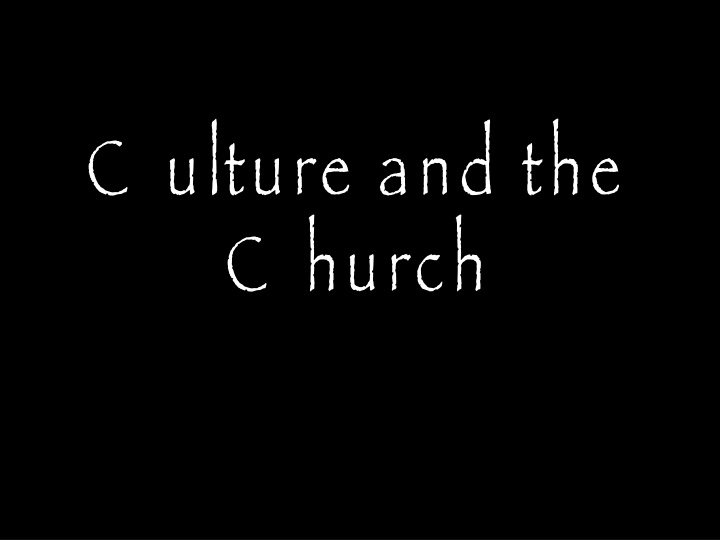 c ulture and the c hurch