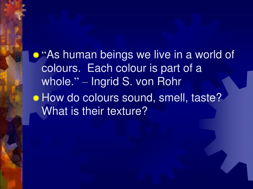 as human beings we live in a world of colours