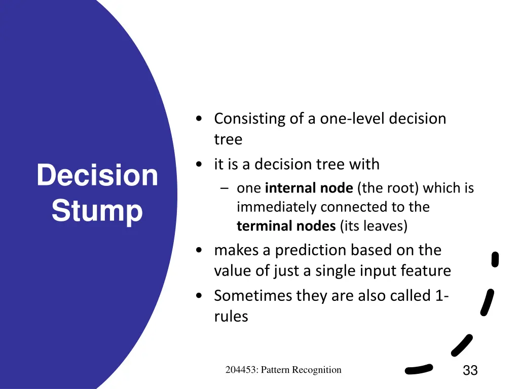 consisting of a one level decision tree