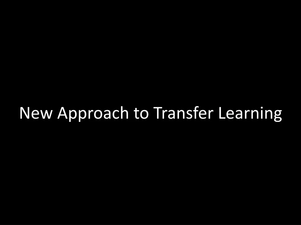 new approach to transfer learning