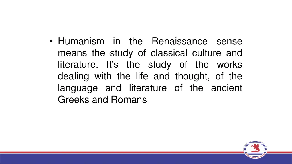 humanism in the renaissance sense means the study