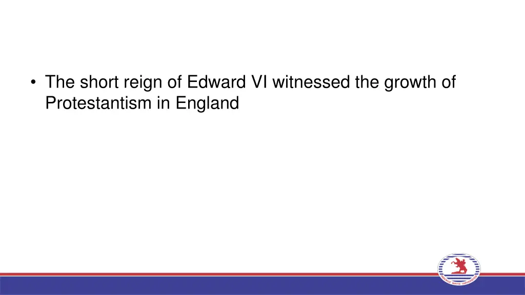 the short reign of edward vi witnessed the growth