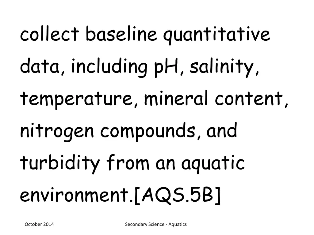 collect baseline quantitative data including