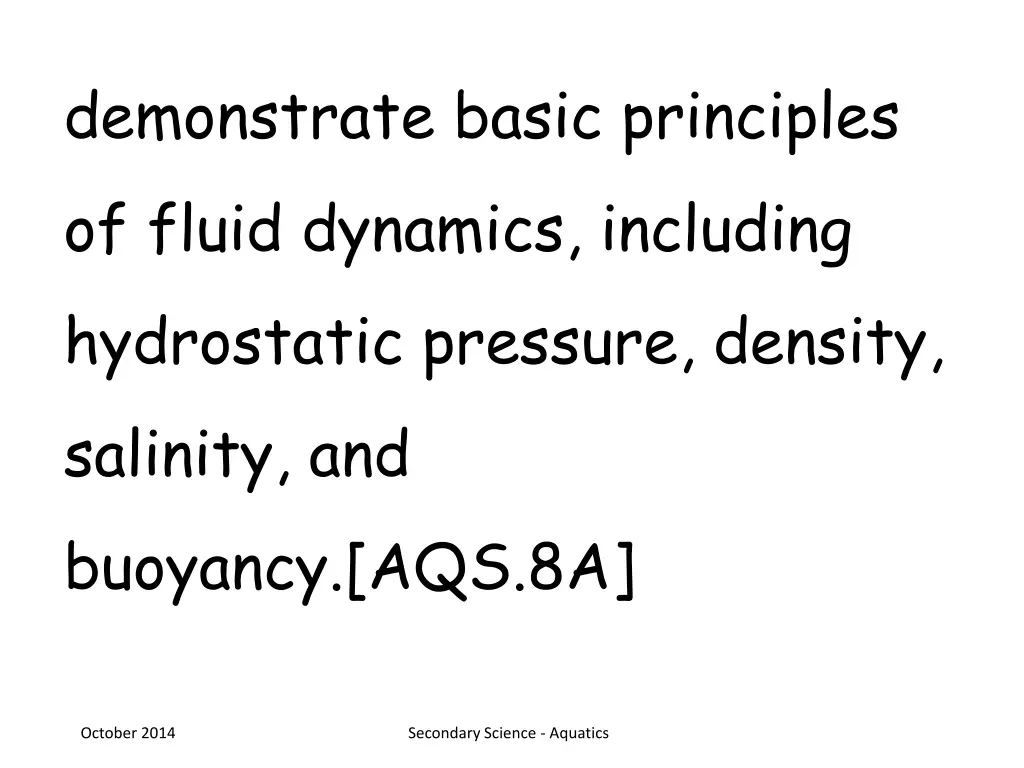 demonstrate basic principles of fluid dynamics