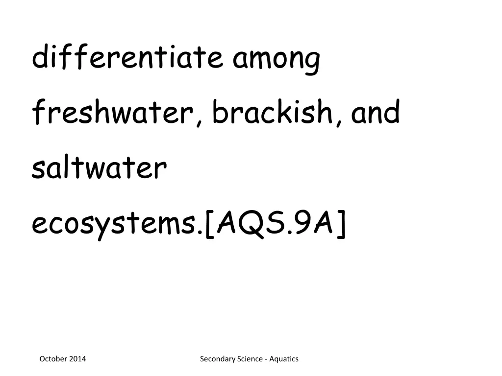 differentiate among freshwater brackish