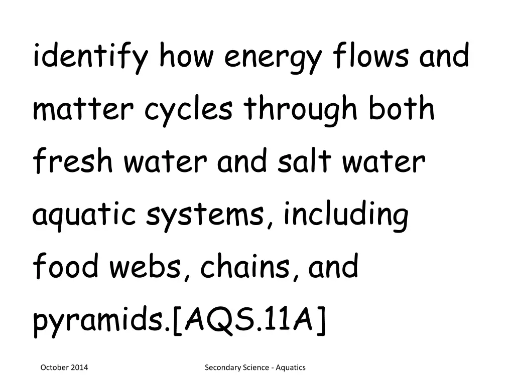 identify how energy flows and matter cycles