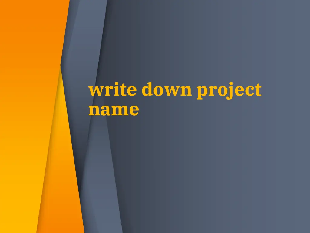 write down project name