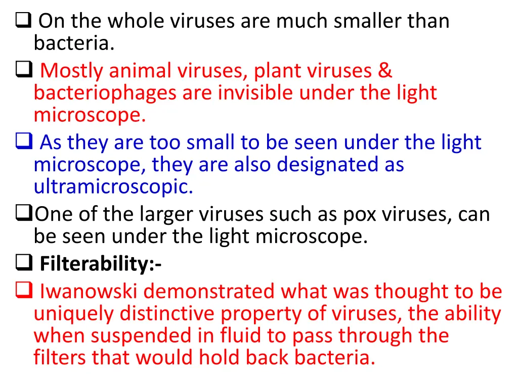 on the whole viruses are much smaller than