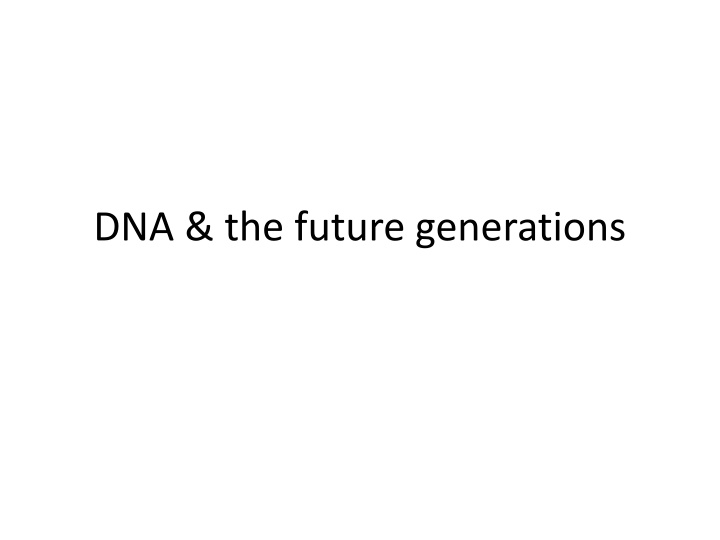 dna the future generations