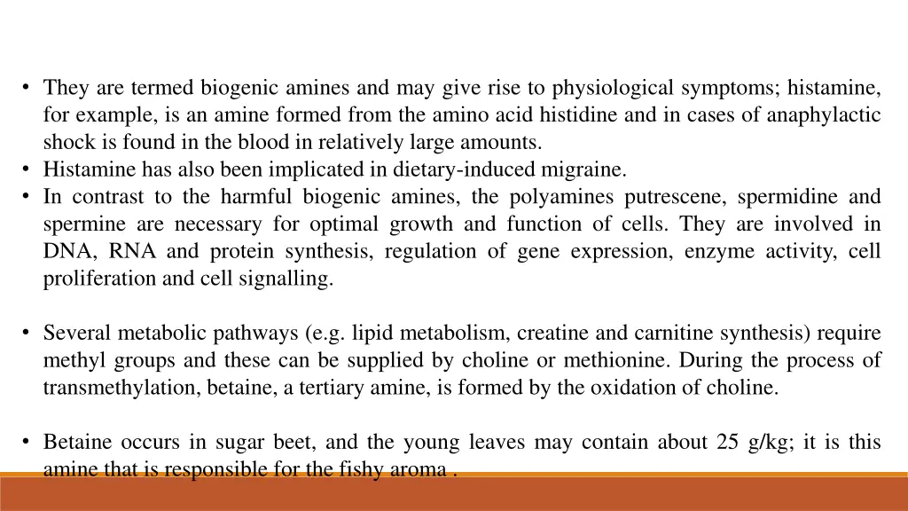 they are termed biogenic amines and may give rise