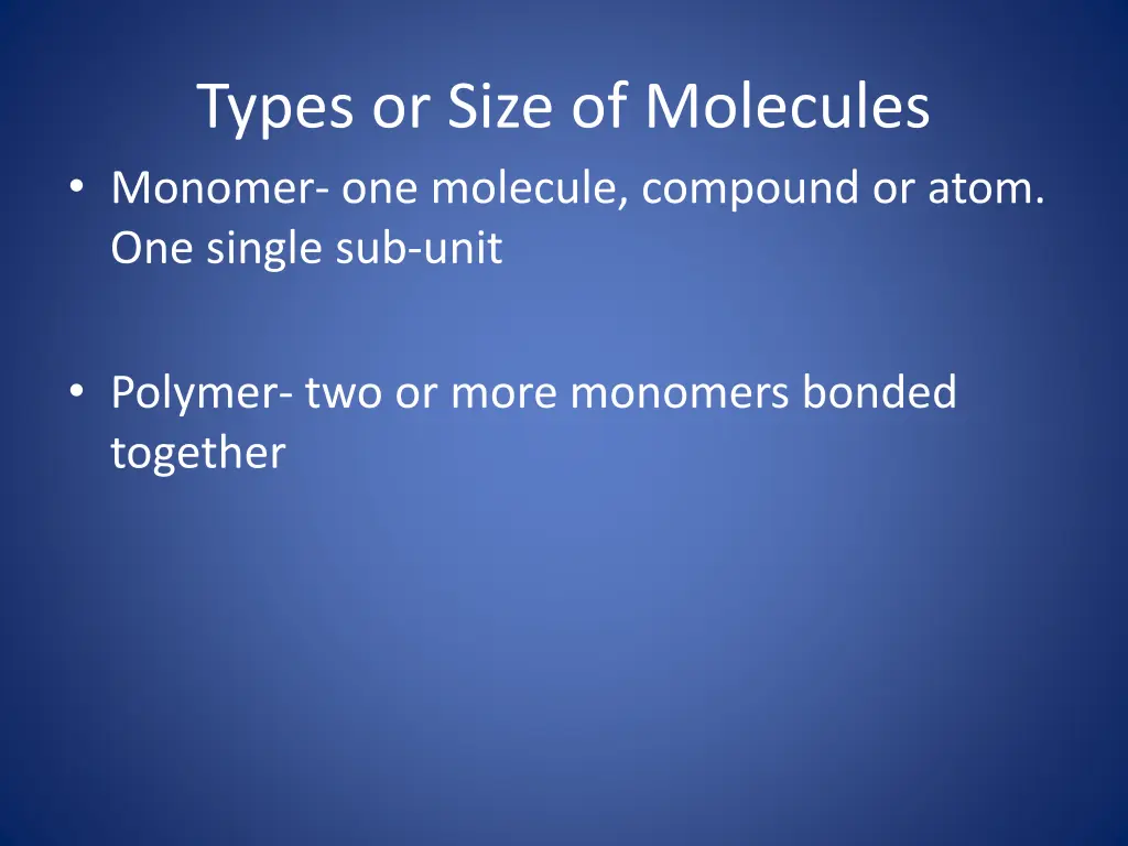 types or size of molecules monomer one molecule