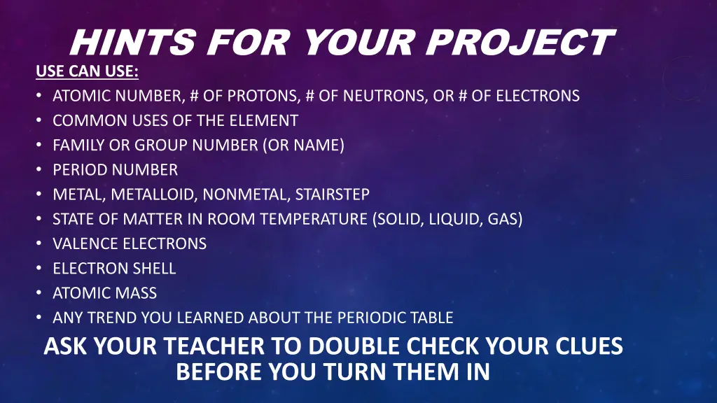 hints for your project use can use atomic number