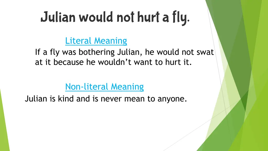 julian would not hurt a fly