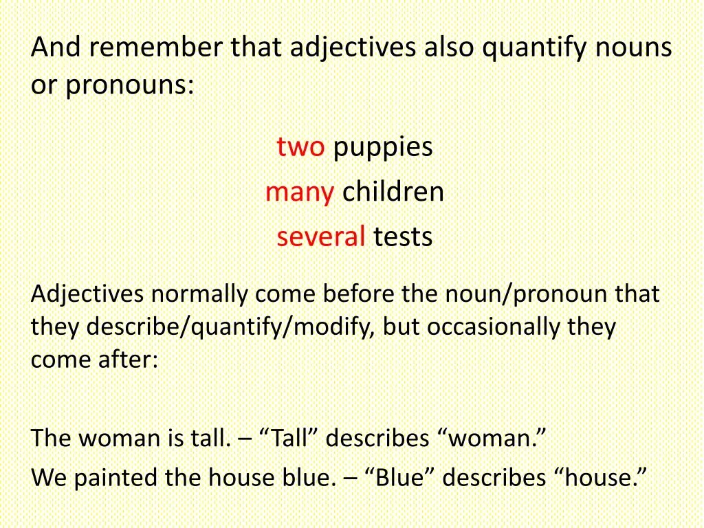 and remember that adjectives also quantify nouns